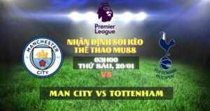Soi kèo bóng đá Man city vs Tottenham thể thao Mu88